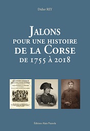 Jalons pour une histoire de la Corse de 1755 à 2018, Ajaccio : Alain Piazzola, 2018.