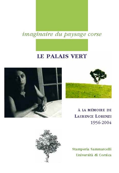 Le palais vert : à la mémoire de Laurence Lorenzi, 1956-2004, Biguglia : Stamperia Sammarcelli, 2015
