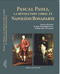 Pascal Paoli, la révolution corse et Napoléon Bonaparte, Ajaccio : Éditions Alain Piazzola, 2017.