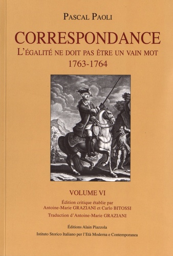Correspondance. Volume VI, L’égalité ne doit pas être un vain mot, 1763-1764, Editions Alain Piazzola, 2015