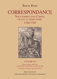 Pascal Paoli Correspondance : Nous sommes tous corses, fils de la même patrie (1764-1765) Volume VII, Ajaccio : Alain Piazzola, 2018.