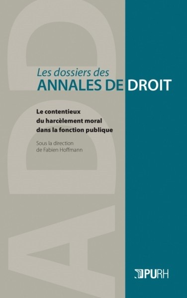 Les dossiers des Annales de droit – Le contentieux du harcèlement moral dans la fonction publique, PURH, 2018.