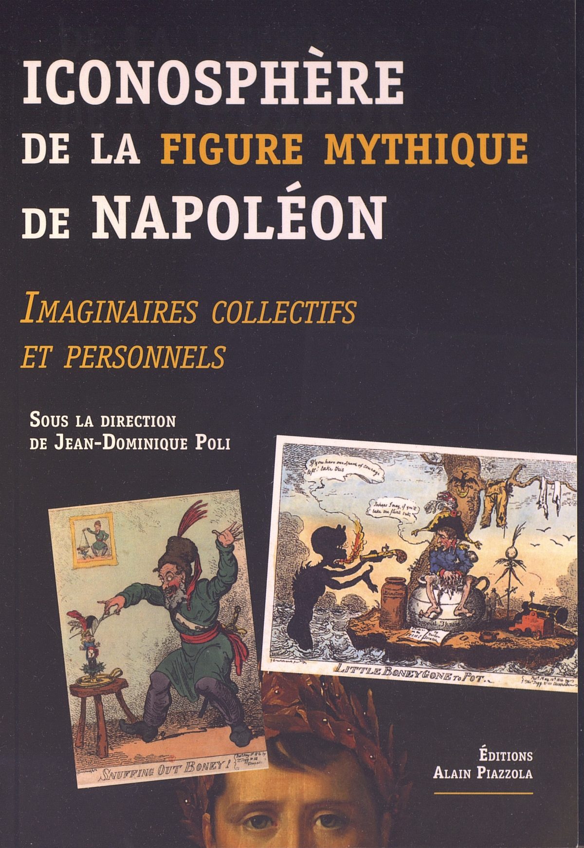 Iconosphère de la figure mythique de Napoléon: imaginaires collectifs et personnels, Ajaccio : Alain Piazzola, 2015.