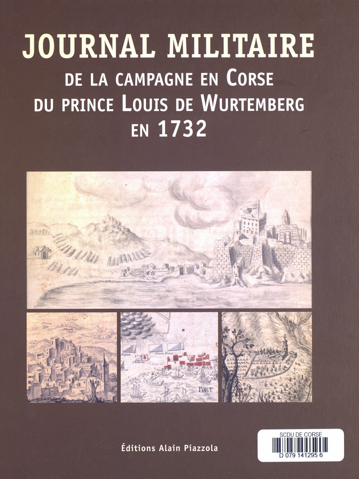 Journal militaire de la campagne en Corse du Prince Louis de Wurtemberg en 1732, Ajaccio : Editions Alain Piazzola, 2016.