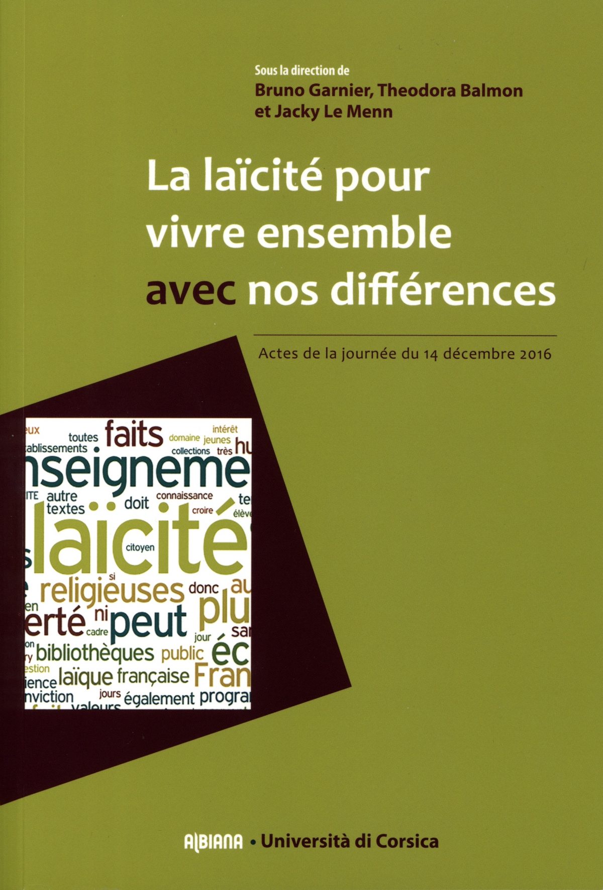 La laïcité pour vivre ensemble avec nos différences, Ajaccio : Editions Albiana, 2017.