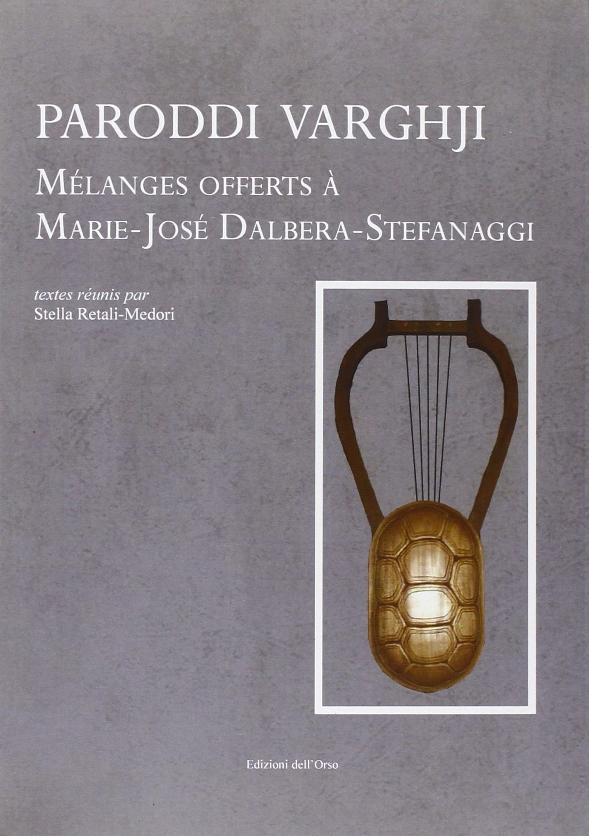 Paroddi Varghji : mélanges offerts à Marie-Josée Dalbera-Stefanaggi, Livre Stella Medori, Edizioni dell’Orso, 2015