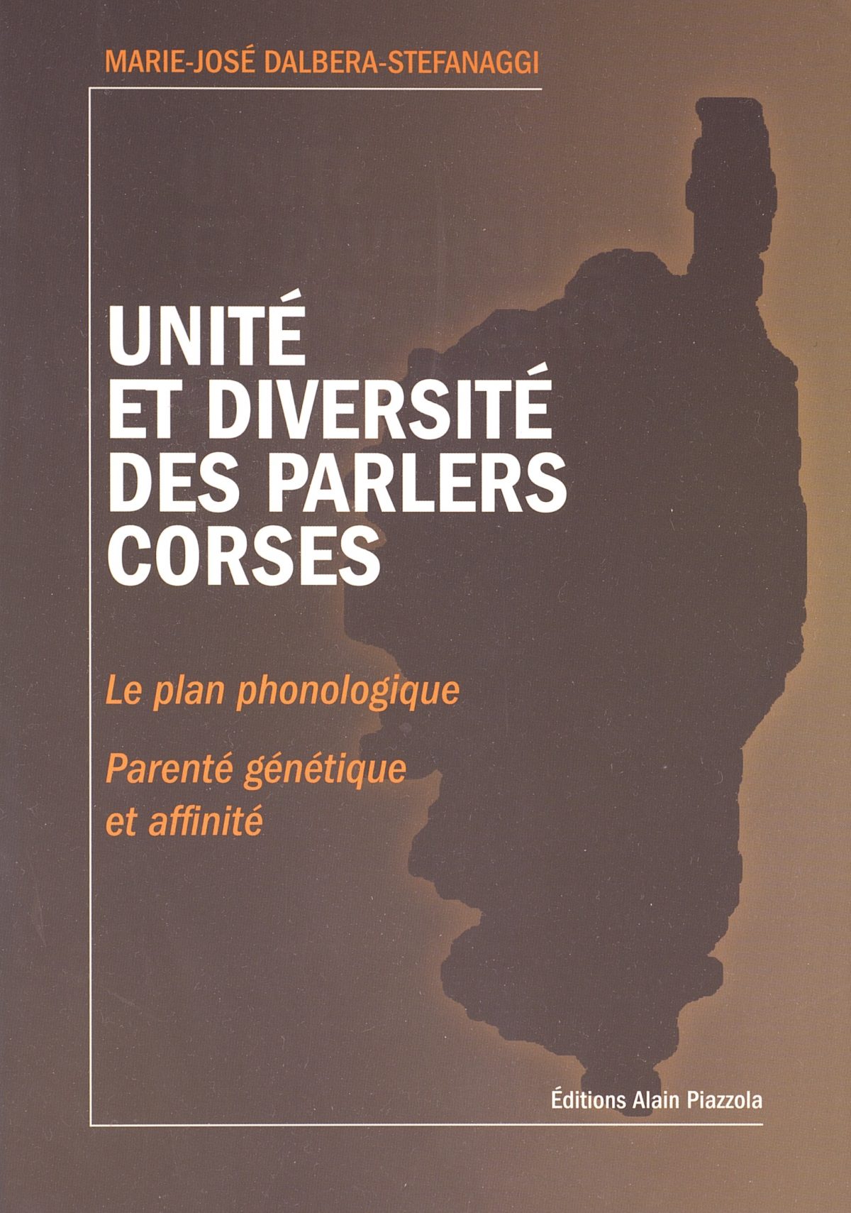 Unité et diversité des parlers corses : le plan phonologique. Parenté génétique et affinité, Ajaccio : Alain Piazzola, 2015.