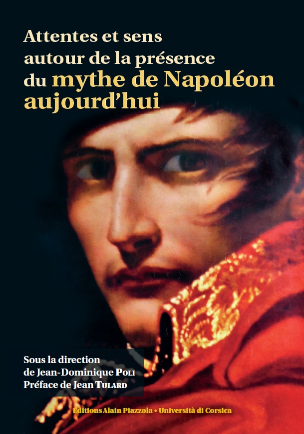 Attentes et sens autour de la présence du mythe de Napoléon aujourd’hui, Ajaccio : Éditions Alain Piazzola, 2012