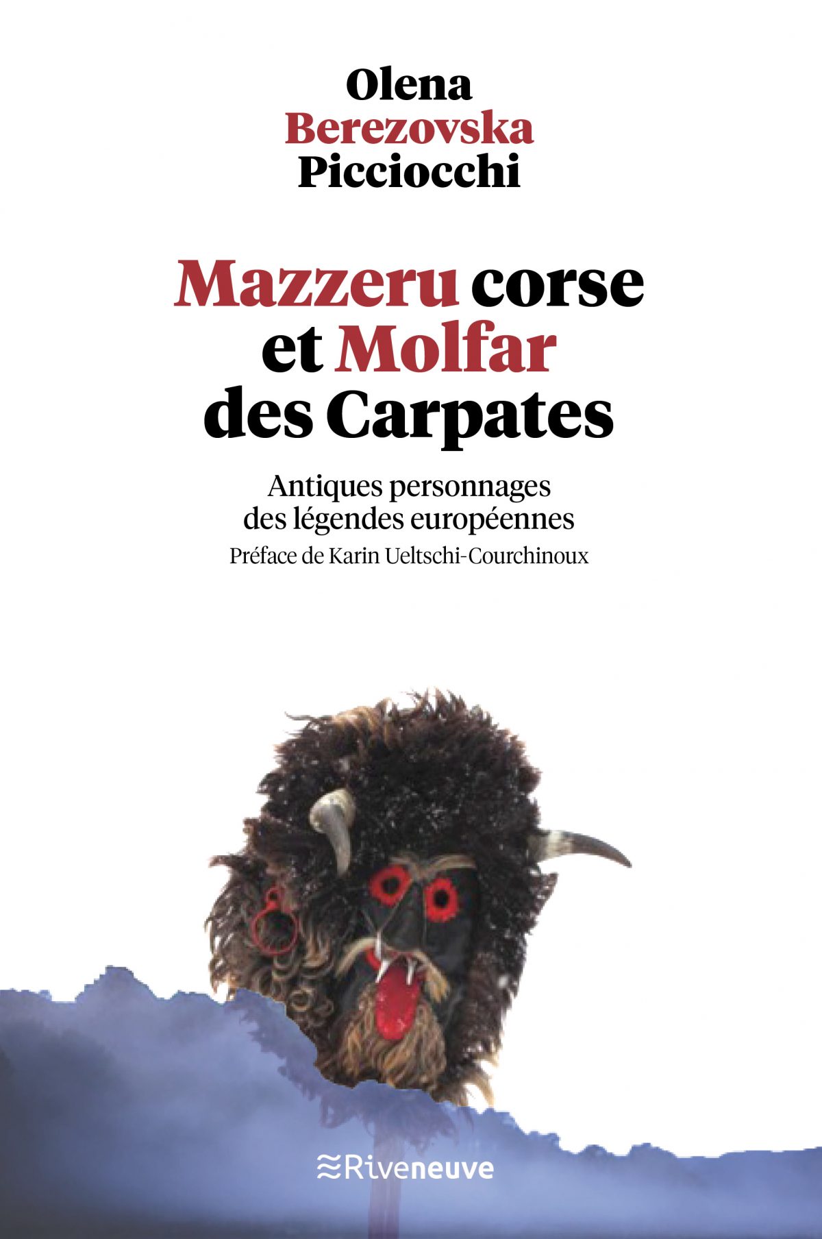 Mazzeru corse et Molfar des Carpates.  Antiques personnages des légendes européennes, Paris : Riveneuve, 2019.