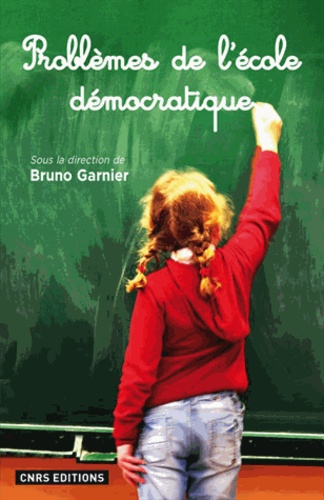 Problèmes de l’école démocratique, CNRS Editions, 2013