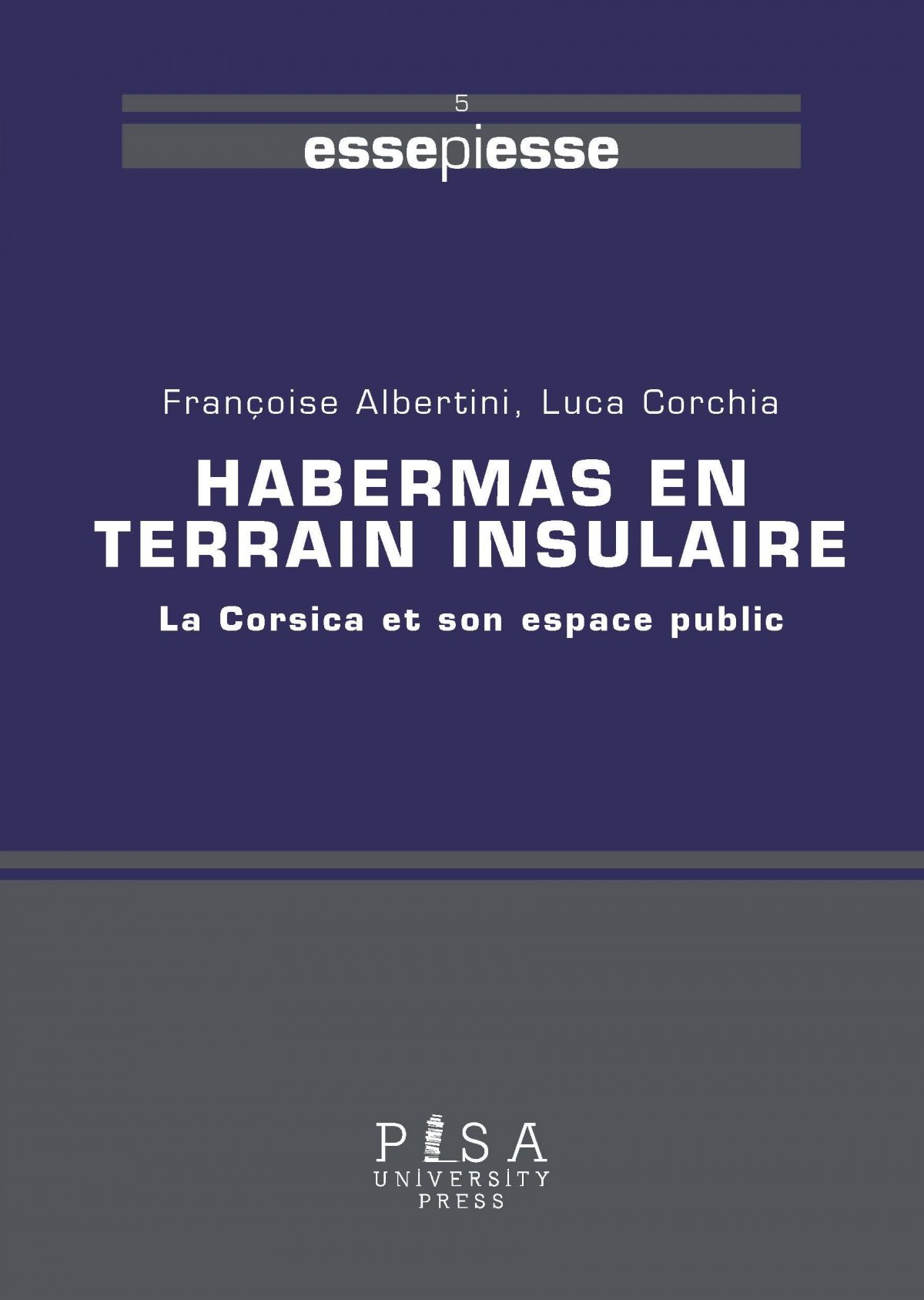 Habermas en terrain insulaire : La Corsica et son espace public, Pisa University Press, 2022.