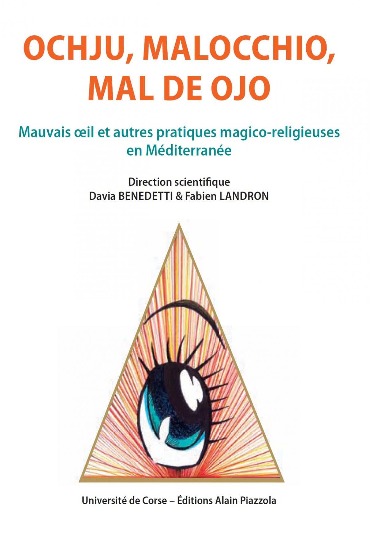Ochju, malocchio, mal de ojo : mauvais œil et autres pratiques magico-religieuses en Méditerranée, Éditions Alain Piazzola, 2023.