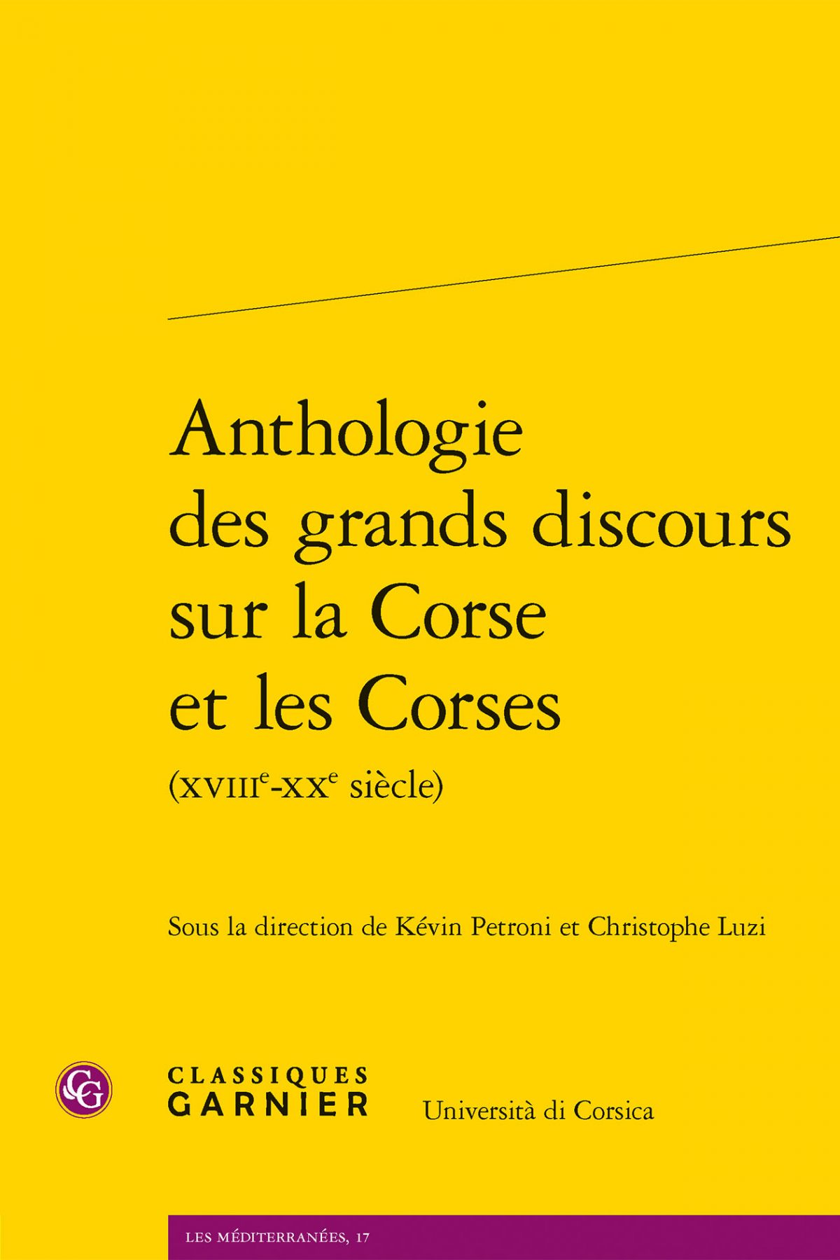 Anthologie des grands discours sur la Corse et les Corses, Classiques Garnier, 2023.