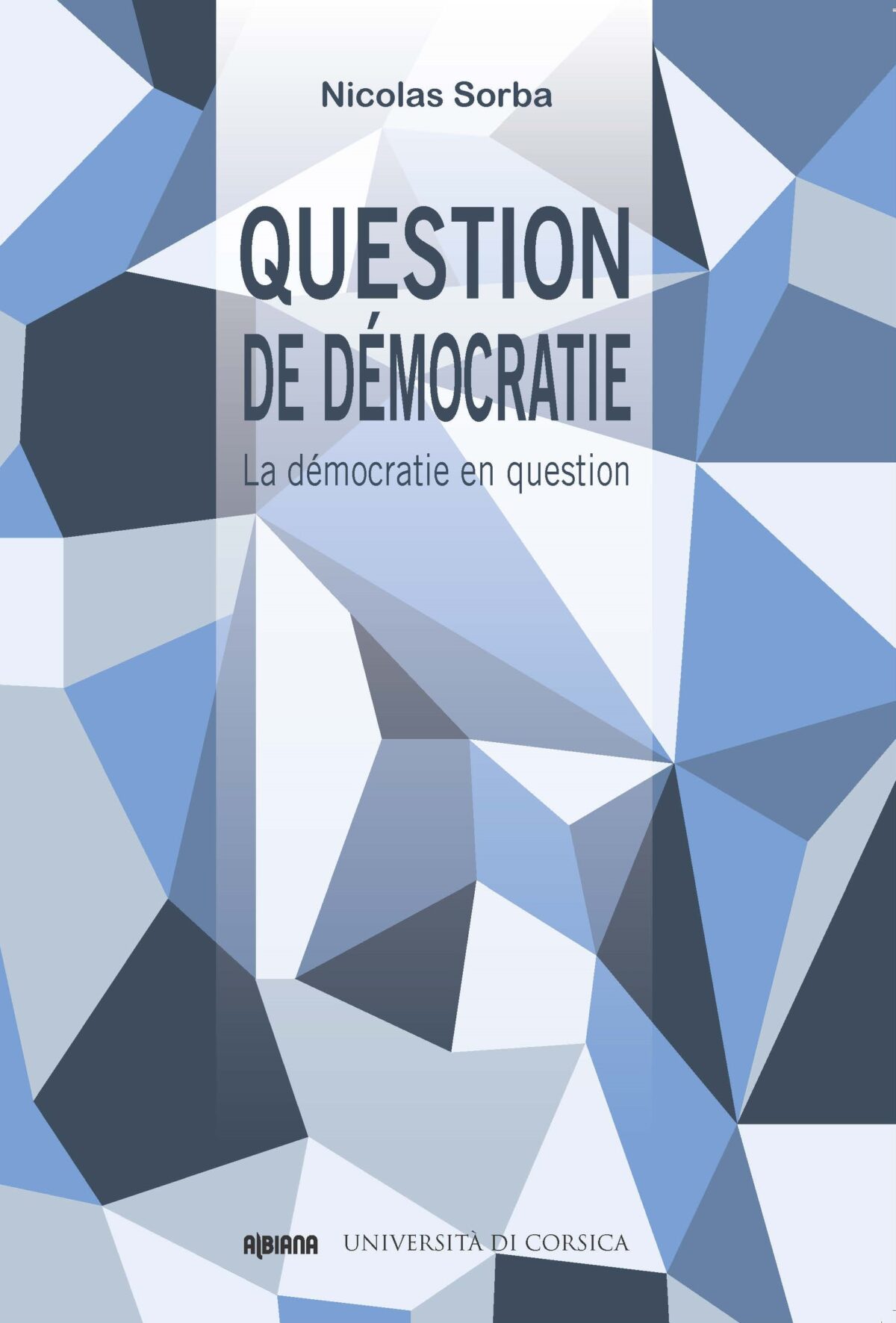 Question de démocratie, la démocratie en question, Albiana, 2023.